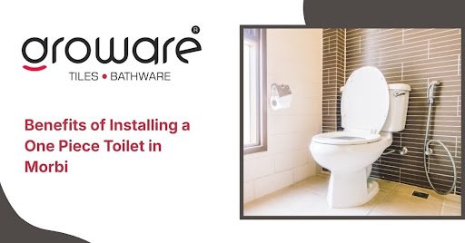 Benefits of Installing a One Piece Toilet in Morbi