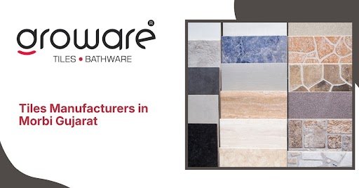 Tiles Manufacturers in Morbi Gujarat