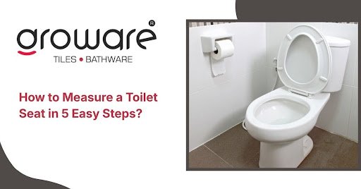 How to Measure a Toilet Seat in 5 Easy Steps?