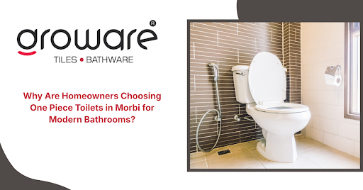 Why Are Homeowners Choosing One Piece Toilets in Morbi for Modern Bathrooms?